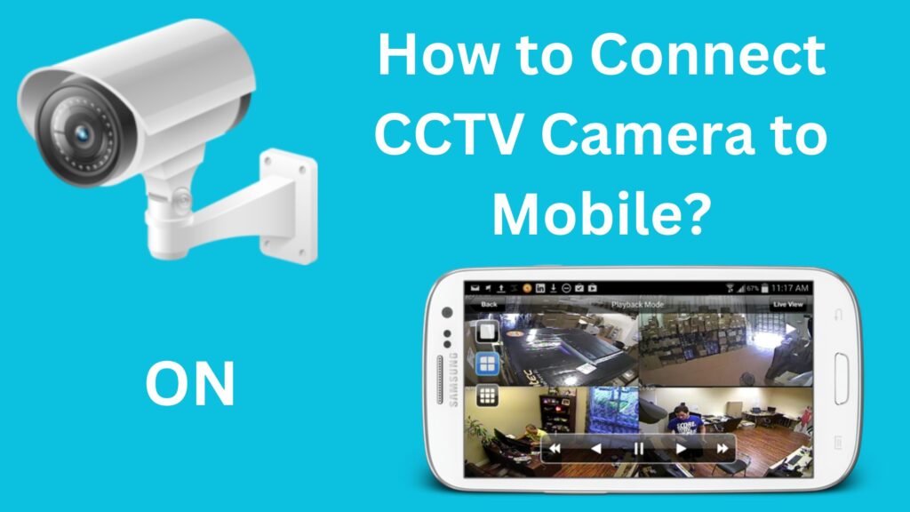 How to Connect CCTV Camera to Mobile?